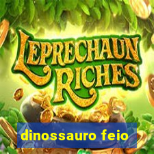 dinossauro feio